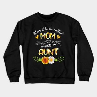 Blessed To Be Called Mom And Aunt Sunflowers Crewneck Sweatshirt